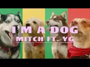 Video: Mitch Ft YG – I’m A Dog